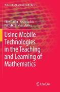 Using Mobile Technologies in the Teaching and Learning of Mathematics