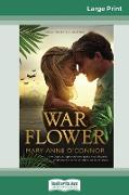 War Flower (16pt Large Print Edition)