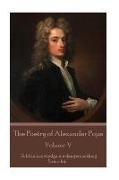 The Poetry of Alexander Pope - Volume V: "A little knowledge is a dangerous thing. So is a lot"