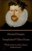 Michael Drayton - Nimphidia & Other Poems: "With much we surfeit, plenty makes us poor."