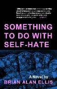 Something to Do with Self-Hate