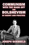 Communism with the Mask Off: and Bolshevism in Theory and Practice