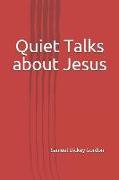 Quiet Talks about Jesus