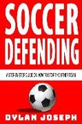 Soccer Defending: A Step-by-Step Guide on How to Stop the Other Team