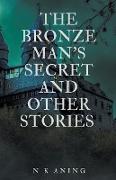 The Bronze Man's Secret and Other Stories