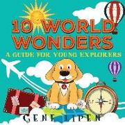 10 World Wonders: A Guide For Young Explorers