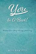 YOU In A Book!: Writing Your Story Through Journaling