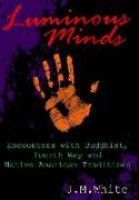 Luminous Minds: Enounters with Buddhist, Fourth Way and Native American Traditions