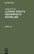 Ludwig Tieck: Ludwig Tieck¿s gesammelte Novellen. Band 3/4