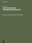 Die städtische Wasserversorgung im Deutschen Reiche, sowie in einigen Nachbarländern, Band. 2: Die Deutschen Staaten ausser Preussen