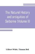 The natural history and antiquities of Selborne, in the county of Southhampton (Volume II)