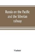 Russia on the Pacific, and the Siberian railway