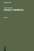 Eugen Guglia: Maria Theresia. Band 1