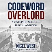 Codeword Overlord: Axis Espionage and the D-Day Landings