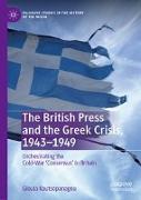 The British Press and the Greek Crisis, 1943¿1949