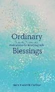 Ordinary Blessings: Prayers, Poems, and Meditations for Everyday Life