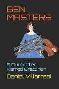 Ben Masters: A Gunfighter Named Gretchen