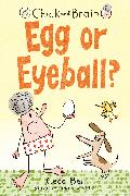 Chick and Brain: Egg or Eyeball?