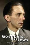 Goebbels on the Jews: The Complete Diary Entries - 1923 to 1945