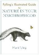 Fylling's Illustrated Guide to Nature in Your Neighborhood