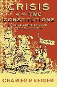 Crisis of the Two Constitutions: The Rise, Decline, and Recovery of American Greatness