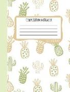 Composition Notebook: College Ruled: 100+ Lined Pages Writing Journal: Cute Pineapples & Cactus 0908