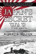 Japan's Secret War: How Japan's Race to Build Its Own Atomic Bomb Provided the Groundwork for North Korea's Nuclear Program Third Edition