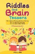 Riddles And Brain Teasers: (2 Manuscripts In 1)- The Ultimate Package Of Never Ending Fun, Laughter & Challenge For Kids And Entire Family