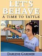 Let's Behave: A Time To Tattle