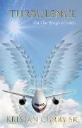 TURBULENCE On the Wings of Faith