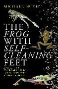 The Frog with Self-Cleaning Feet: And Other Extraordinary Tales from the Animal World