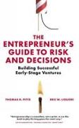 The Entrepreneur's Guide to Risk and Decisions: Building Successful Early-Stage Ventures