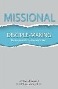 Missional Disciple-Making: Disciple-making for the purpose of mission