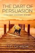 The Dart of Persuasion: A Matthew Diggerson Mystery