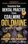 Transform Your Dental Practice from Coalmine to Goldmine Before It's Too Late: Essential Gems for Success