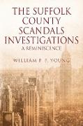 THE SUFFOLK COUNTY SCANDALS INVESTIGATIONS