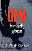 Gem, Himself, Alone