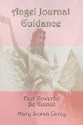 Angel Journal Guidance: Feel Powerful Be Guided