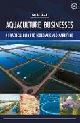 Aquaculture Businesses: A Practical Guide to Economics and Marketing