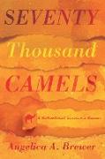 Seventy Thousand Camels