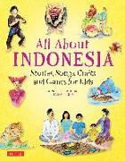 All about Indonesia: Stories, Songs, Crafts and Games for Kids