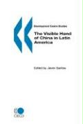 Development Centre Studies The Visible Hand of China in Latin America