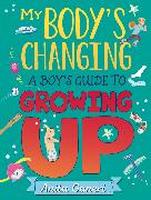 My Body's Changing: A Boy's Guide to Growing Up