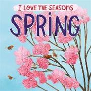 I Love the Seasons: Spring