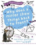 Why does a mirror show things back to front? And other questions about light
