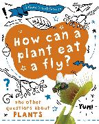 A Question of Science: How can a plant eat a fly? And other questions about plants