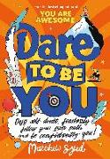 DARE TO BE YOU