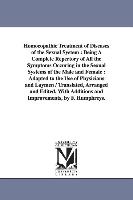 Homoeopathic Treatment of Diseases of the Sexual System: Being a Complete Repertory of All the Symptoms Occuring in the Sexual Systems of the Male and