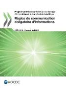Projet OCDE/G20 sur l'érosion de la base d'imposition et le transfert de bénéfices Règles de communication obligatoire d'informations, Action 12 - Rap