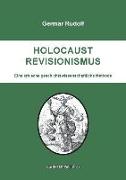 Holocaust-Revisionismus: Eine kritische geschichtswissenschaftliche Methode